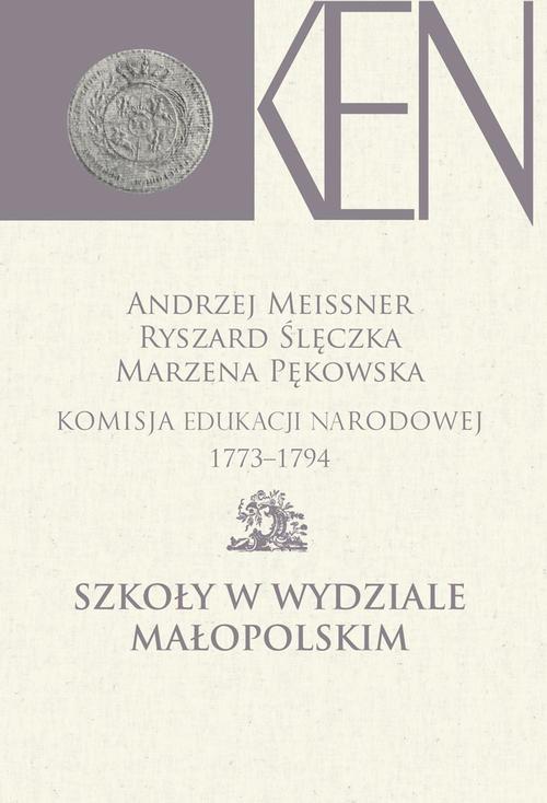 Tytuł: Komisja Edukacji Narodowej 1773-1794. Tom 6. Szkoły w Wydziale Małopolskim
Autor: Andrzej Meissner, Ryszard Ślęczka, Marzena Pękowska
Wydawnictwo: Aspra
Formaty: PDF