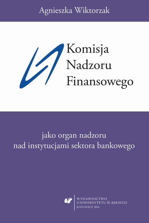 Komisja Nadzoru Finansowego jako organ nadzoru nad instytucjami sektora bankowego — okładka e-booka