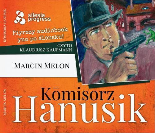 Tytuł: Kōmisorz Hanusik
Autor: Marcin Melon
Wydawnictwo: Silesia Progress
Formaty: MP3