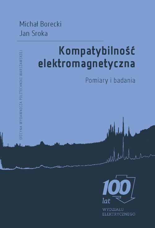 Tytuł: Kompatybilność elektromagnetyczna. Pomiary i badania
Autor: Michał Borecki, Jan Sroka
Wydawnictwo: Oficyna Wydawnicza Politechniki Warszawskiej
Formaty: PDF