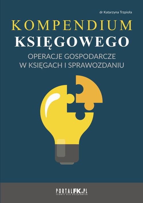 Tytuł: Kompendium księgowego - operacje gospodarcze w księgach i sprawozdaniu
Autor: Dr Katarzyna Trzpioła
Wydawnictwo: Wiedza i Praktyka
Formaty: EPUB, PDF, MOBI