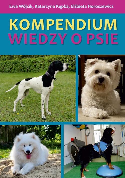 Tytuł: Kompendium wiedzy o psie
Autor: Ewa Wójcik, Katarzyna Kępka, Elżbieta Horoszewicz
Wydawnictwo: Uniwersytet w Siedlcach
Formaty: PDF