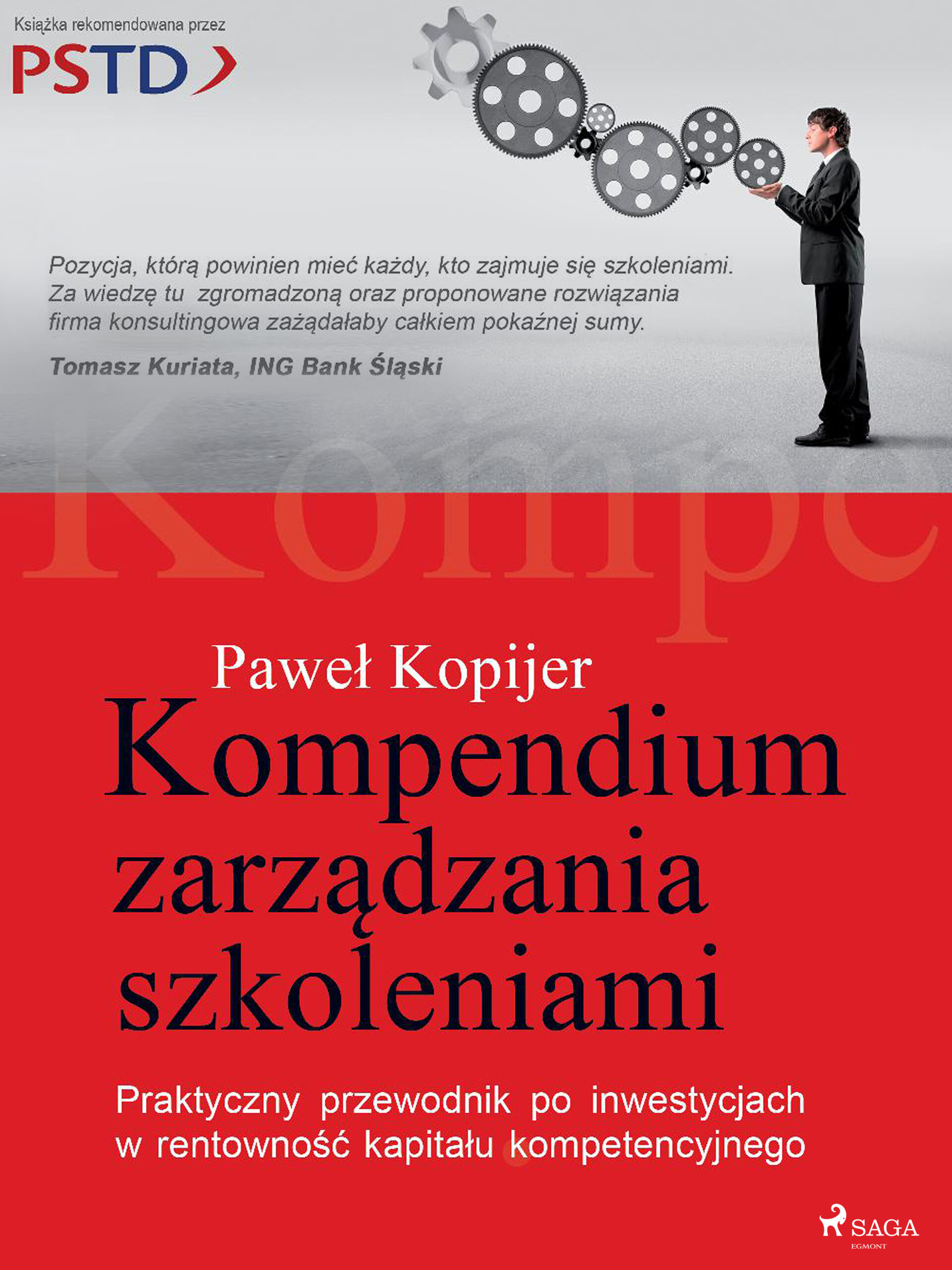 Tytuł: Kompendium zarządzania szkoleniami
Autor: Paweł Kopijer
Wydawnictwo: SAGA Egmont
Formaty: EPUB, MOBI