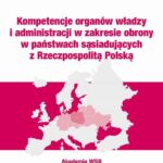 Tytuł: Kompetencje organów władzy i administracji w zakresie obrony w państwach sąsiadujących z Rzeczpospolitą Polską
Autor: Ryszard Szynowski
Wydawnictwo: Akademia WSB
Formaty: PDF