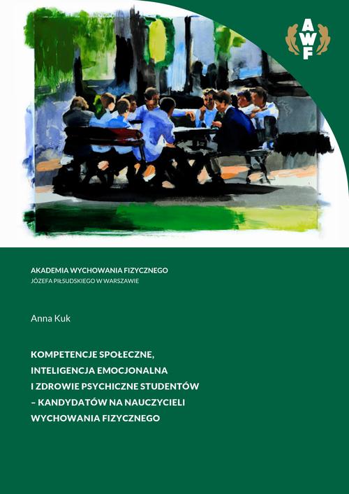 Tytuł: Kompetencje społeczne, inteligencja emocjonalna i zdrowie psychiczne studentów - kandydatów na nauczycieli wychowania fizycznego
Autor: Anna Kuk
Wydawnictwo: AWF Warszawa
Formaty: PDF