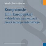Kompetencje Unii Europejskiej w dziedzinie harmonizacji prawa karnego materialnego — okładka e-booka