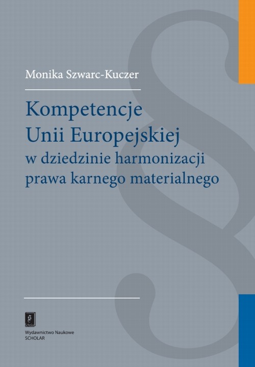 Kompetencje Unii Europejskiej w dziedzinie harmonizacji prawa karnego materialnego — okładka e-booka