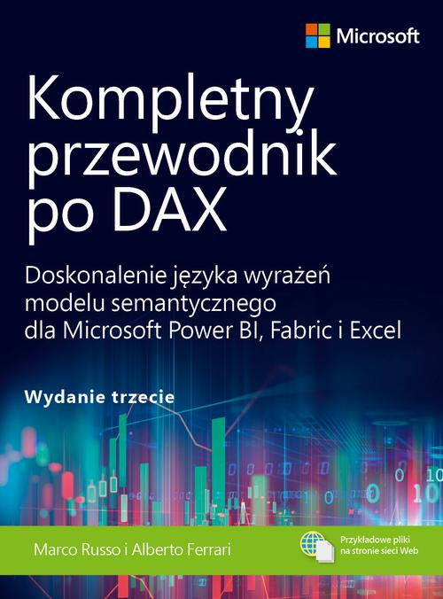 Tytuł: Kompletny przewodnik po DAX, wyd. 3. Doskonalenie języka wyrażeń modelu semantycznego dla Microsoft Power BI, Fabric i Excel
Autor: Alberto Ferrari I Marco Russo
Wydawnictwo: Promise
Formaty: PDF