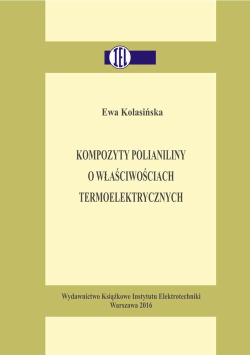 Tytuł: Kompozyty polianiliny o właściwościach termoelektrycznych
Autor: Ewa Kolasińska
Wydawnictwo: Instytut Elektrotechniki
Formaty: PDF