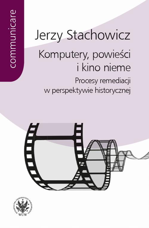 Tytuł: Komputery, powieści i kino nieme
Autor: Jerzy Stachowicz
Wydawnictwo: Wydawnictwa Uniwersytetu Warszawskiego
Formaty: PDF, EPUB, MOBI