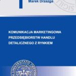 Tytuł: Komunikacja marketingowa przedsiębiorstw handlu detalicznego z rynkiem
Autor: Marek Drzazga
Wydawnictwo: Wydawnictwo Uniwersytetu Ekonomicznego w Katowicach
Formaty: PDF