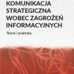 Tytuł: KOMUNIKACJA STRATEGICZNA WOBEC ZAGROŻEŃ INFORMACYJNYCH Teoria i praktyka
Autor: Michał Mogilnicki
Wydawnictwo: Towarzystwo Wiedzy Obronnej
Formaty: EPUB, MOBI