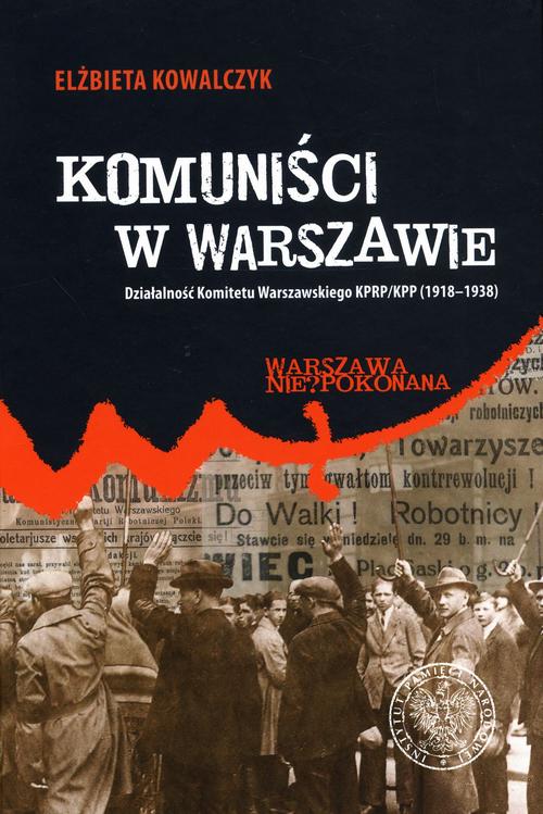 Tytuł: Komuniści w Warszawie
Autor: Elżbieta Kowalczyk
Wydawnictwo: Instytut Pamięci Narodowej
Formaty: EPUB, MOBI