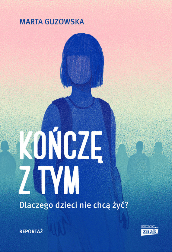 Tytuł: Kończę z tym. Dlaczego dzieci nie chcą żyć?
Autor: Marta Guzowska
Wydawnictwo: Znak
Formaty: EPUB, MOBI