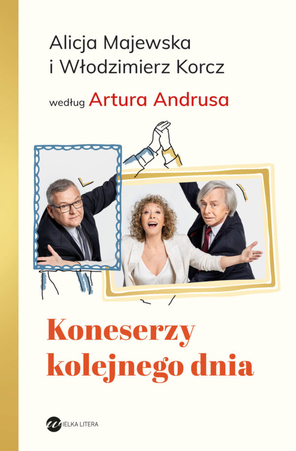Tytuł: Koneserzy kolejnego dnia. Alicja Majewska i Włodzimierz Korcz według Artura Andrusa
Autor: Artur Andrus, Alicja Majewska, Włodzimierz Korcz
Wydawnictwo: Wielka Litera
Formaty: EPUB, MOBI