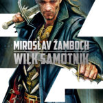Tytuł: Koniasz. Wilk samotnik
Autor: Miroslav Zamboch
Wydawnictwo: Fabryka Słów
Formaty: EPUB, MOBI