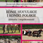 Tytuł: Konie huculskie i koniki polskie. Historia i współczesność
Autor: Stanisław Socha, Magda Socik, Dorota Kołodziejczyk
Wydawnictwo: Uniwersytet w Siedlcach
Formaty: PDF