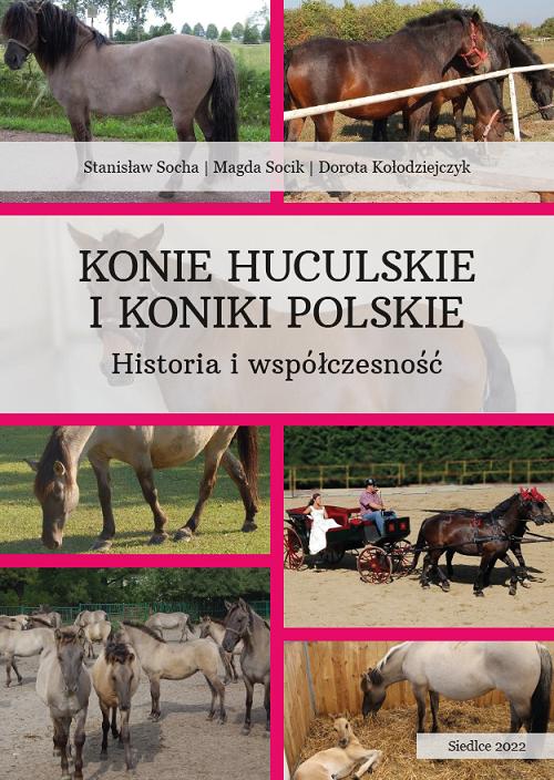 Tytuł: Konie huculskie i koniki polskie. Historia i współczesność
Autor: Stanisław Socha, Magda Socik, Dorota Kołodziejczyk
Wydawnictwo: Uniwersytet w Siedlcach
Formaty: PDF