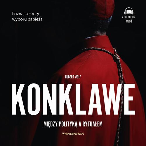 Tytuł: Konklawe
Autor: Hubert Wolf
Wydawnictwo: WAM
Formaty: MP3