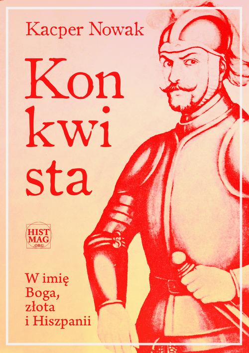 Konkwista. W imię Boga, złota i Hiszpanii — okładka e-booka