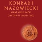 Tytuł: Konrad I Mazowiecki
Autor: Agnieszka Teterycz-Puzio
Wydawnictwo: Avalon
Formaty: EPUB, MOBI, PDF