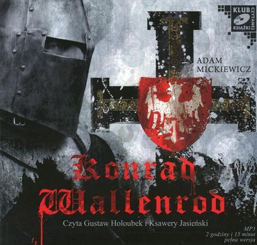 Tytuł: Konrad Wallenrod
Autor: Adam Mickiewicz
Wydawnictwo: SMPB
Formaty: MP3