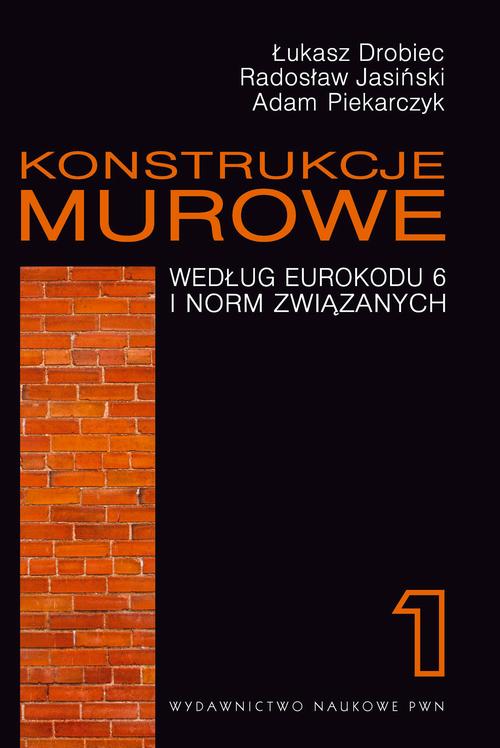 Tytuł: Konstrukcje murowe według Eurokodu 6 i norm związanych. Tom 1
Autor: Łukasz Drobiec, Radosław Jasiński, Adam Piekarczyk
Wydawnictwo: Wydawnictwo Naukowe PWN
Formaty: PDF