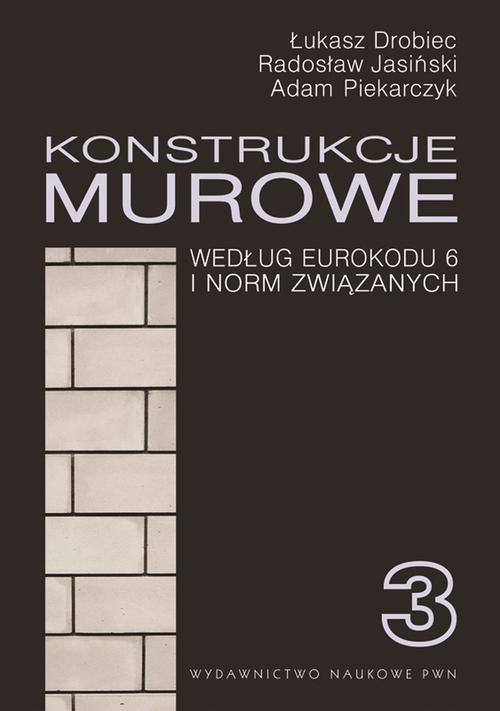 Tytuł: Konstrukcje murowe wg Eurokodu 6 i norm związanych. Tom 3
Autor: Łukasz Drobiec, Radosław Jasiński, Adam Piekarczyk
Wydawnictwo: Wydawnictwo Naukowe PWN
Formaty: PDF