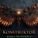 Tytuł: Konstruktor. Księga przymierza
Autor: Mariusz Brzezina
Wydawnictwo: Novae Res
Formaty: EPUB, MOBI