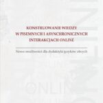 Konstruowanie wiedzy w pisemnych i asynchronicznych interakcjach online — okładka e-booka