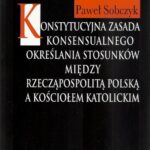 Konstytucyjna zasada konsensualnego określania stosunków między Rzecząpospolitą Polską a Kościołem katolickim — okładka e-booka