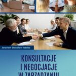 Tytuł: Konsultacje i negocjacje w zarządzaniu. Komparacja podejść
Autor: Jarosław Stanisław Kardas
Wydawnictwo: Uniwersytet w Siedlcach
Formaty: PDF
