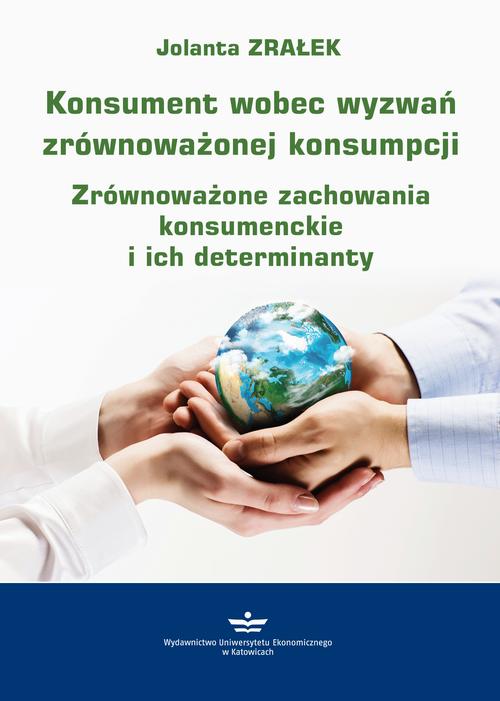 Tytuł: Konsument wobec wyzwań zrównoważonej konsumpcji
Autor: Jolanta Zrałek
Wydawnictwo: Wydawnictwo Uniwersytetu Ekonomicznego w Katowicach
Formaty: PDF