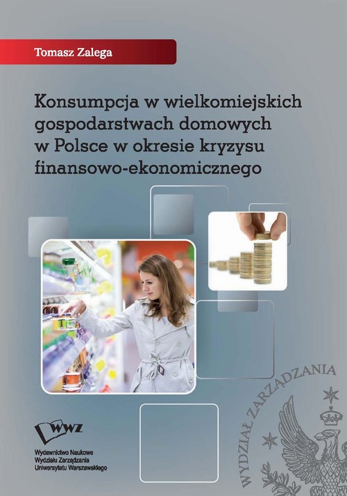 Tytuł: Konsumpcja w wielkomiejskich gospodarstwach domowych w Polsce w okresie kryzysu finansowo-ekonomicznego
Autor: Tomasz Zalega
Wydawnictwo: Wydawnictwo Naukowe Wydziału Zarządzania UW
Formaty: PDF