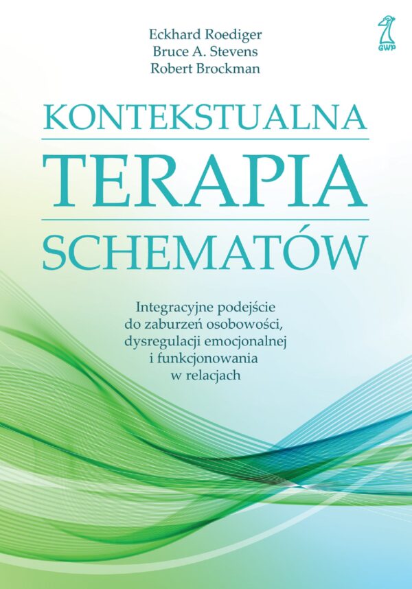 KONTEKSTUALNA TERAPIA SCHEMATÓW. Integracyjne podejście do zaburzeń osobowości, dysregulacji emocjonalnej i funkcjonowania w relacjach — okładka e-booka