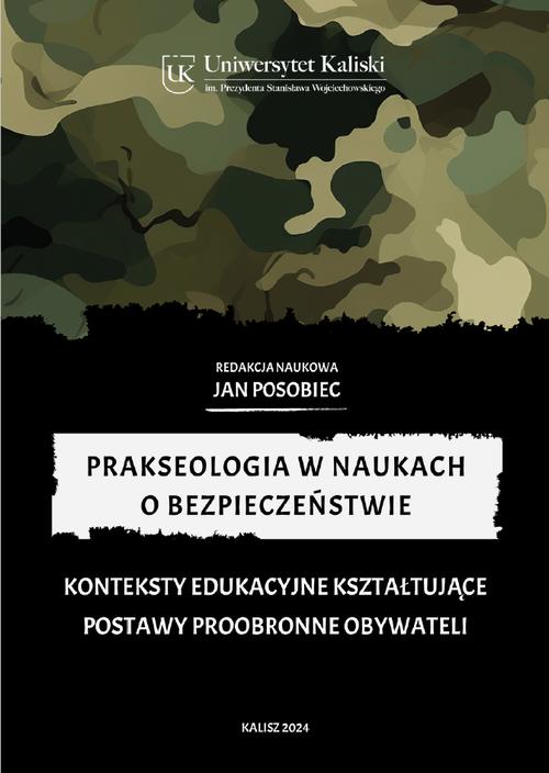 Tytuł: Konteksty edukacyjne kształtujące postawy proobronne obywateli
Autor: Agata Krystosik-Gromadzińska, Damiana Łada, Grzegorz Wiśniewski, Izabela Nowaczyk, Jacek Nowak, Dariusz Bogusz, Krzysztof Ogonowski, Jakub Kubisiak, Oliwia Przygodzka, Adam Hofman, Robert Palka, Albert Famulski, Wojciech Szulc, Anna Adamczyk, Katrzyna Kuchnicka, Klaudia Kidoń, Maria Bychawska
Wydawnictwo: Uniwersytet Kaliski im. Prezydenta Stanisława Wojciechowskiego
Formaty: PDF