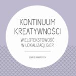 Tytuł: Kontinuum Kreatywności - Wielotekstowość w lokalizacji gier
Autor: Ewa B. Nawrocka
Wydawnictwo: Wydawnictwo Uniwersytetu Gdańskiego
Formaty: PDF