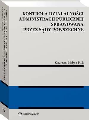 Kontrola działalności administracji publicznej sprawowana przez sądy powszechne — okładka e-booka