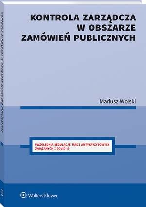 Tytuł: Kontrola zarządcza w obszarze zamówień publicznych
Autor: Mariusz Wolski
Wydawnictwo: Wolters Kluwer
Formaty: PDF