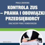 Kontrola ZUS – prawa i obowiązki przedsiębiorcy  oraz wzory pism z komentarzem — okładka e-booka