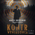 Tytuł: Kontrwywiadowca
Autor: Maciej Brzeziński
Wydawnictwo: Storybox
Formaty: MP3