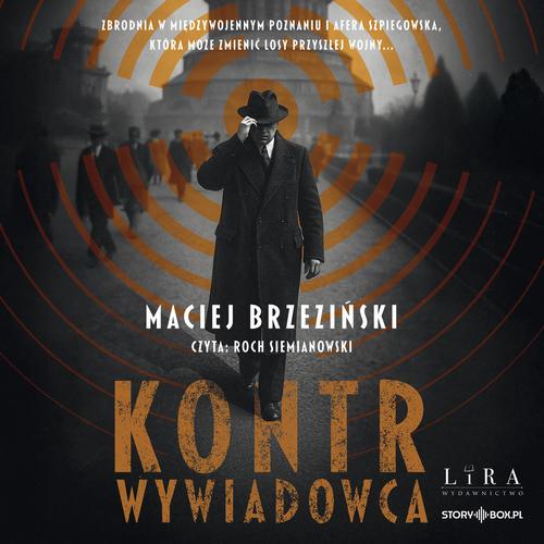 Tytuł: Kontrwywiadowca
Autor: Maciej Brzeziński
Wydawnictwo: Storybox
Formaty: MP3