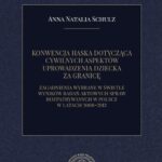 Tytuł: KONWENCJA HASKA DOTYCZĄCA CYWILNYCH ASPEKTÓW UPROWADZENIA DZIECKA ZA GRANICĘ. ZAGADNIENIA WYBRANE W ŚWIETLE WYNIKÓW BADAŃ AKTOWYCH SPRAW ROZPATRYWANYCH W POLSCE W LATACH 2008–2013
Autor: Anna Natalia Schulz
Wydawnictwo: Instytut Nauk Prawnych PAN
Formaty: PDF