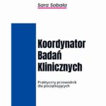 Tytuł: Koordynator Badań Klinicznych. Praktyczny przewodnik dla początkujących
Autor: Sara Sobala
Wydawnictwo: CTCA Sara Sobala
Formaty: PDF