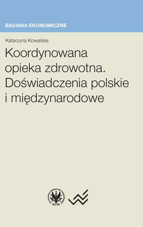 Tytuł: Koordynowana opieka zdrowotna
Autor: Katarzyna Kowalska
Wydawnictwo: Wydawnictwa Uniwersytetu Warszawskiego
Formaty: PDF