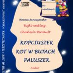 Tytuł: Kopciuszek Kot w butach Paluszek
Autor: Hanna Januszewska
Wydawnictwo: Lissner Studio
Formaty: MP3