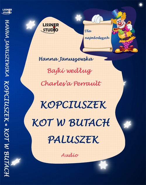 Tytuł: Kopciuszek Kot w butach Paluszek
Autor: Hanna Januszewska
Wydawnictwo: Lissner Studio
Formaty: MP3