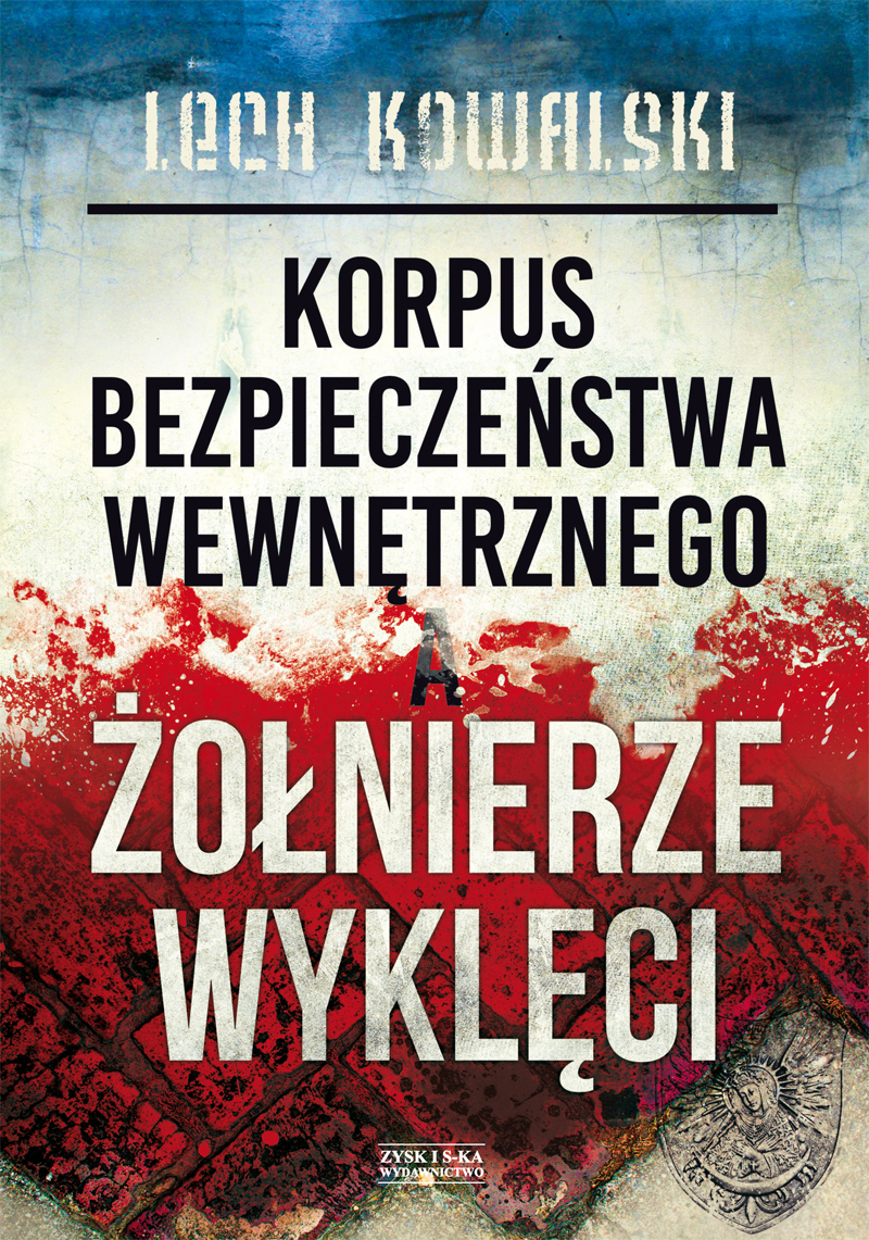 Tytuł: Korpus Bezpieczeństwa Wewnętrznego a Żołnierze Wyklęci. Walka z podziemiem antykomunistycznym w latach 1944-1956
Autor: Lech Kowalski
Wydawnictwo: Zysk i S-ka
Formaty: EPUB, MOBI