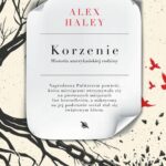 Tytuł: Korzenie
Autor: Alex Haley
Wydawnictwo: Albatros
Formaty: EPUB, MOBI