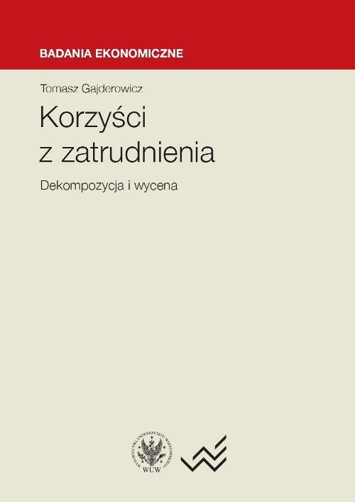 Tytuł: Korzyści z zatrudnienia
Autor: Tomasz Gajderowicz
Wydawnictwo: Wydawnictwa Uniwersytetu Warszawskiego
Formaty: PDF